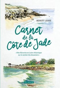 Carnet de la Côte de Jade - "mes flâneries en Loire-Atlantique sur le sentier des douaniers"