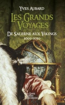 Les grands voyages : de Salerne aux Vikings 1005-1010