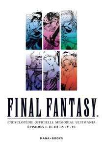 Final Fantasy - encyclopédie officielle memorial ultimania Tome 3 - épisodes I, II, III, IV, V, VI