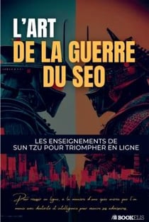 L'Art de la Guerre du SEO : les enseignements de Sun Tzu pour triompher en ligne