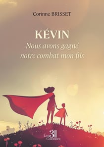 Kévin : Nous avons gagné notre combat mon fils