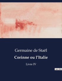 Corinne ou l'Italie : Une exploration littéraire et culturelle de l'Italie à travers les yeux de Corinne.