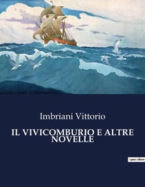 IL VIVICOMBURIO E ALTRE NOVELLE : Un mosaico di passioni e contraddizioni nell'Italia del XIX secolo.