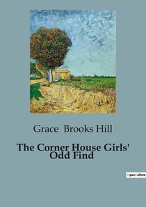 The Corner House Girls' Odd Find : The Corner House Girls' Unexpected Discovery