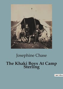 The Khaki Boys At Camp Sterling : Training for the Big Fight in France