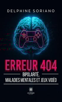 Erreur 404 : Bipolarité, maladies mentales et jeux vidéo