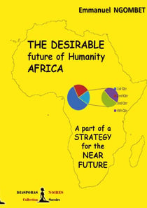 The desirable future of Humanity, AFRICA - A part of a strategy for the near future