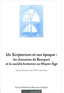 Un scriptorium et son époque - les chanoines de Beauport et la société bretonne au Moyen Âge