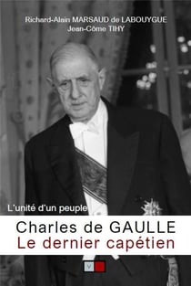 Charles de Gaulle - le dernier capétien (2e édition)