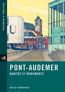Pont-Audemer, habitat et monuments