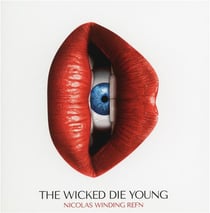 Nicolas winding refn presents: the wicked die young