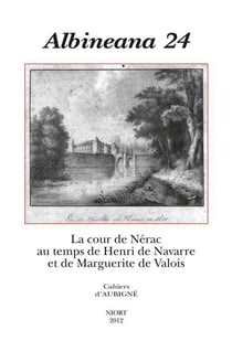 Albineana n.24 - la cour de nérac au temps de henri de navarre et de marguerite de valois