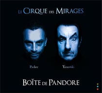 La Boîte de Pandore / Le Cirque des Mirages