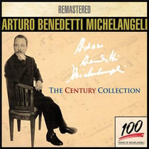 The Century Collection - Arturo Benedetti Michelangeli