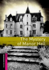 Oxford bookworms library starter- the mystery of manor hall
