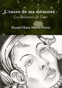 L'encre de ma mémoire : Les blessures de l'âme