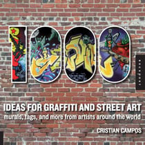 1000 ideas for graffiti and street art - murals, tags, and more from artists around the world