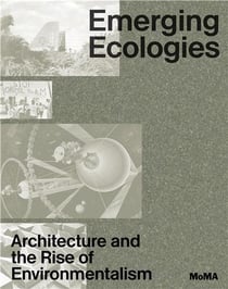 Emerging ecologies architecture and the rise of environmentalism