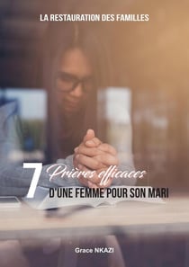 7 prières efficaces d'une femme pour son mari : La Restauration des Familles