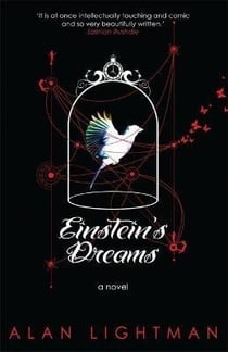 EINSTEIN''S DREAMS - A NOVEL