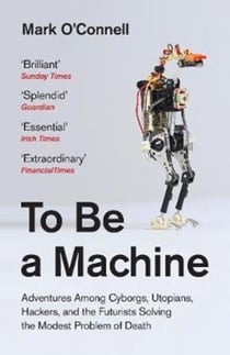 TO BE A MACHINE