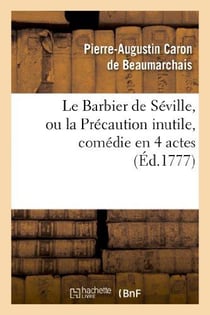 Le barbier de Séville ou la précaution inutile, sur le théâtre de la Comédie française (édition 1777)