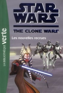 Star wars - the clone wars t.15 - les nouvelles recrues