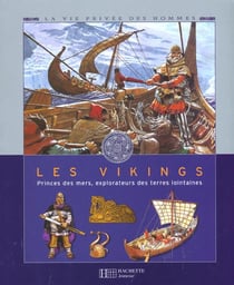 Les vikings - princes des mers - explorateurs des terres lointaines