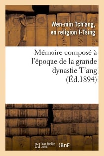 Memoire compose a l'epoque de la grande dynastie t'ang (ed.1894)
