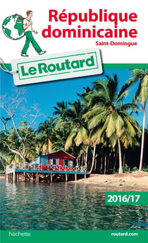 Guide du Routard : République Dominicaine - Saint-Domingue (édition 2016/2017)