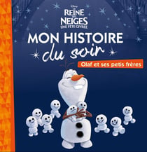 LA REINE DES NEIGES - Mon Histoire du Soir - Olaf et ses petits frères - Disney
