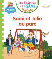 Les histoires de P'tit Sami Maternelle (3-5 ans) : Sami et Julie au parc