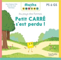 Maths à conter : Au pays des formes - PS à GS - Petit carré s'est perdu