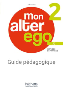 Mon alter ego 2 : FLE - Guide pédagogique + audio (tests) téléchargeables - A2