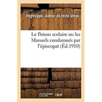 Le Poison scolaire ou les Manuels condamnés par l'épiscopat