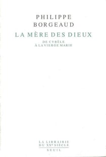 La mère des dieux - de Cybèle à la vierge Marie