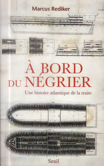 À bord du négrier - une histoire Atlantique de la traite
