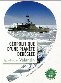 Géopolitique d'une planète déréglée - le choc de l'anthropocène