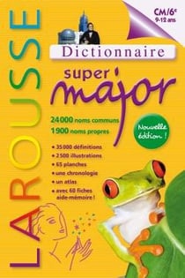 Dictionnaire larousse super major - 9/12 ans (cm2/6ème)