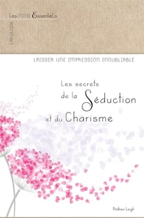 Les secrets de la séduction et du charisme