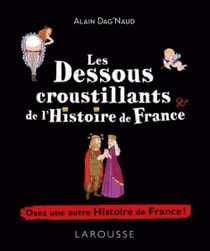 Les dessous croustillants de l'histoire de france