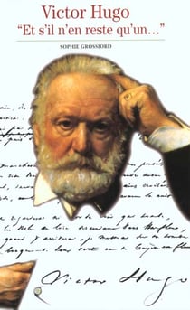 Victor Hugo - et s'il n'en reste qu'un