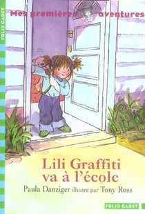 Lili Graffiti - mes premières aventures Tome 4 : Lili Graffiti va à l'école