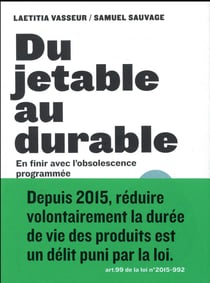 Du Jetable Au Durable - Pour En Finir Avec L'Obsolescence Programmée