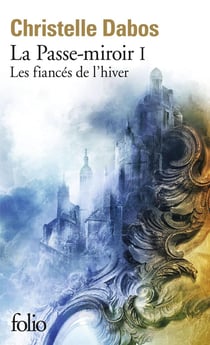 La Passe-miroir Tome 1 : les fiancés de l'hiver