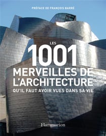 Les 1001 : merveilles de l'architecture qu'il faut avoir vues dans sa vie