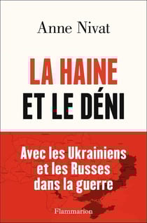 La haine et le déni : Avec les Ukrainiens et les Russes dans la guerre
