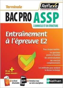 Entraînement à l'épreuve E2 - Term Bac pro ASSP Guide Réflexe Numéro 1 2018