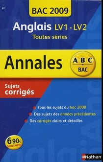ABC du Bac Tome 21 : annales - anglais - LV1/LV2 - toutes séries - sujets corrigés (édition 2009)