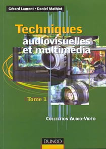 Techniques audiovisuelles et multimedia t.1 - televiseur, moniteur, videoprojecteur, magnetoscope, camescope, photo